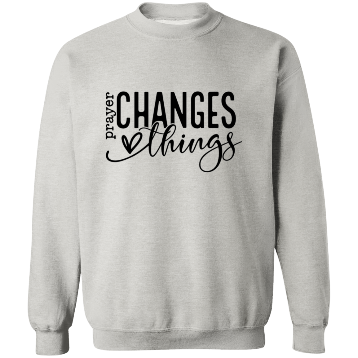 Prayer changes things Sweatshirt