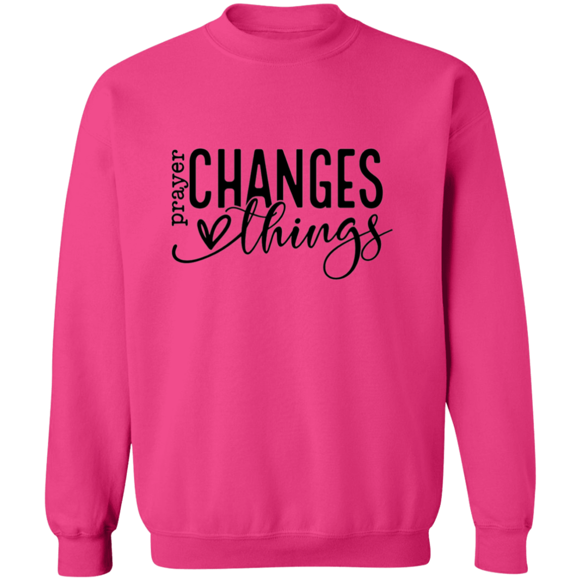 Prayer changes things Sweatshirt