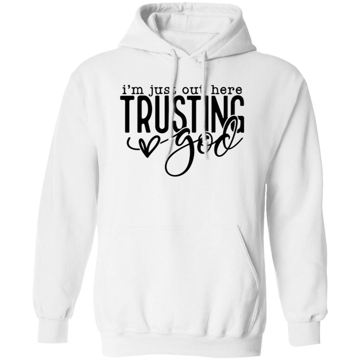 Im just out here trusting God Pullover Hoodie