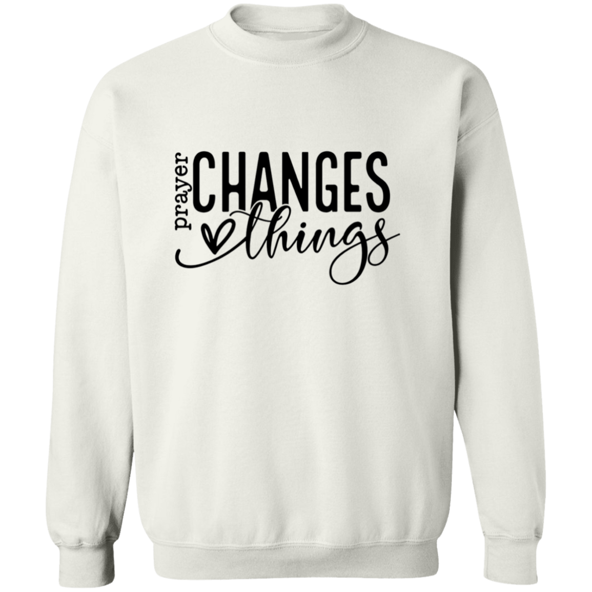 Prayer changes things Sweatshirt