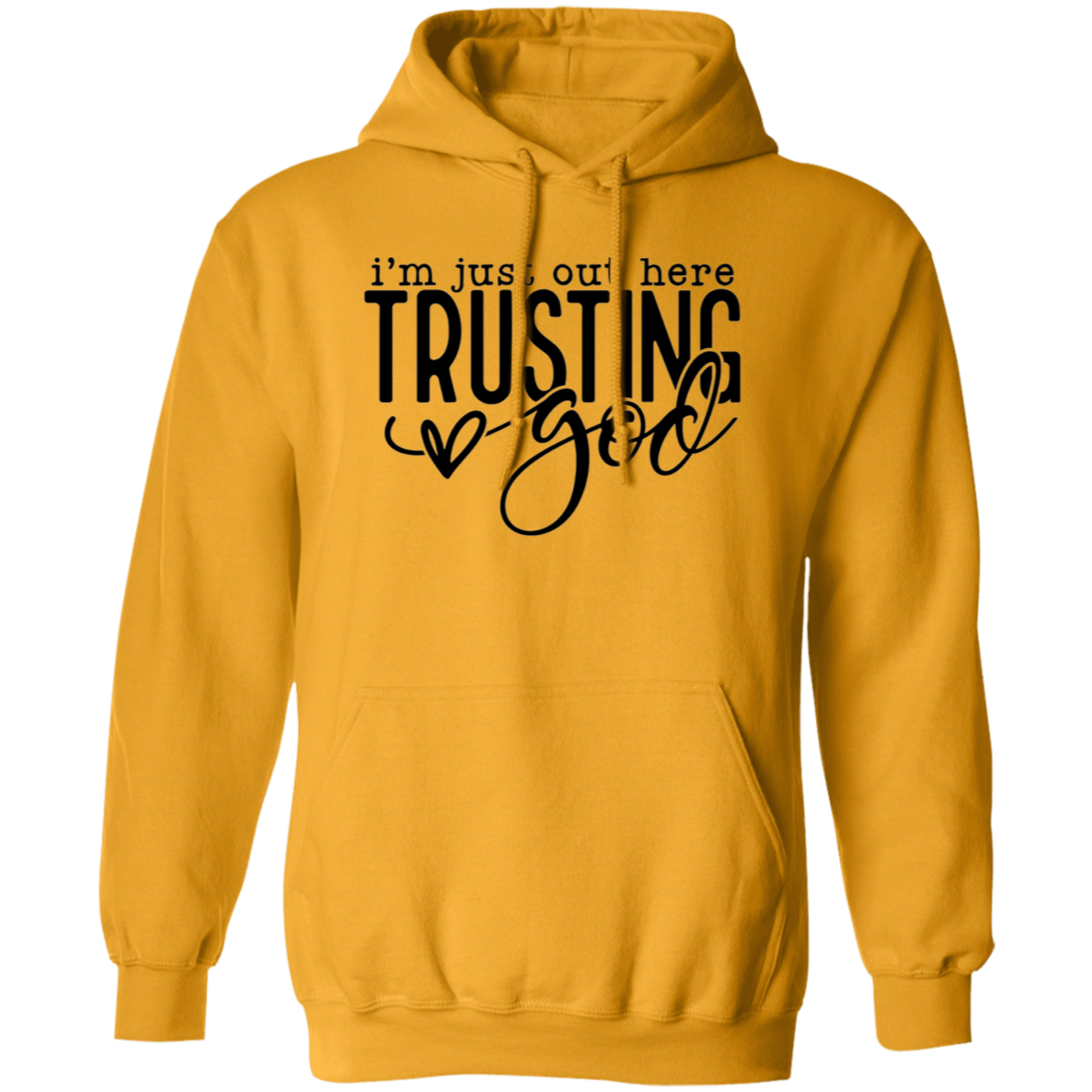 Im just out here trusting God Pullover Hoodie