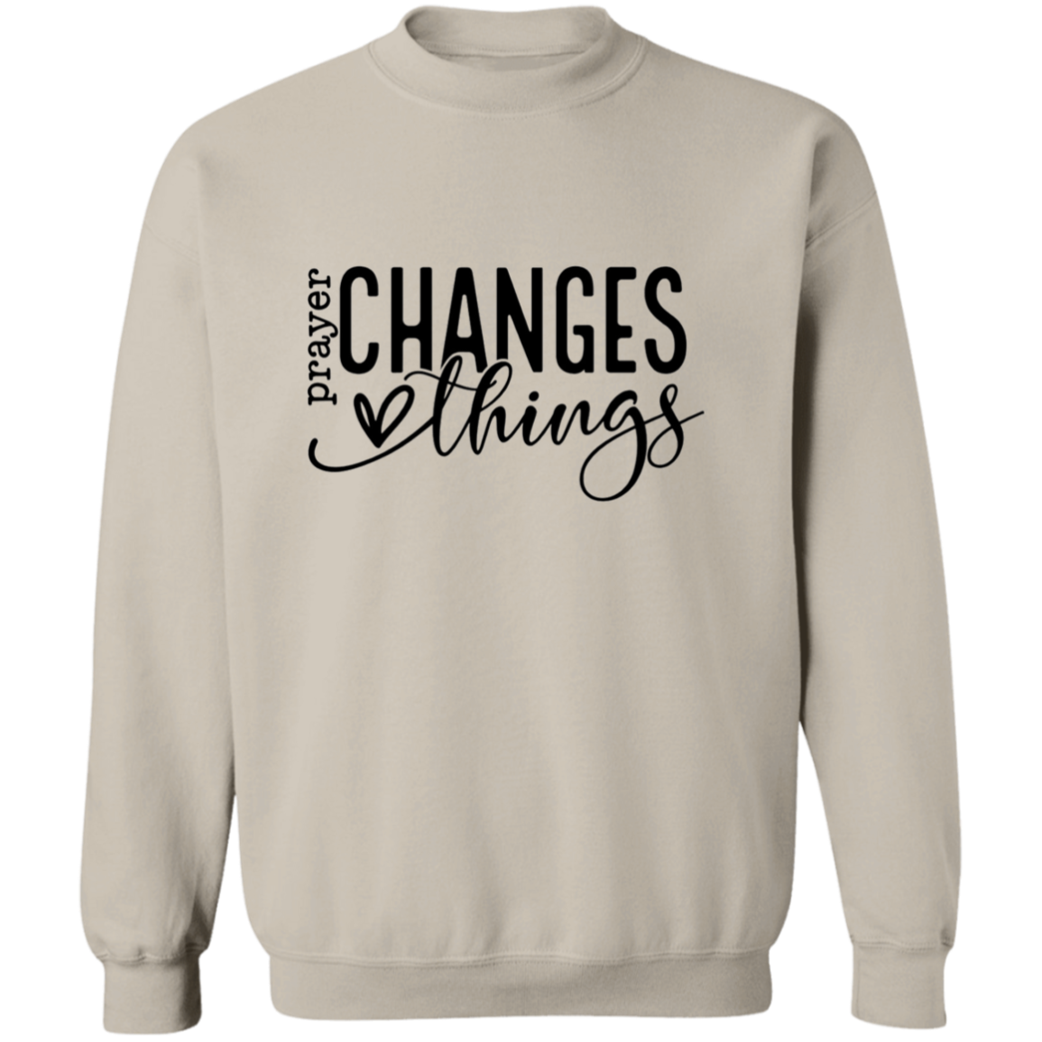 Prayer changes things Sweatshirt