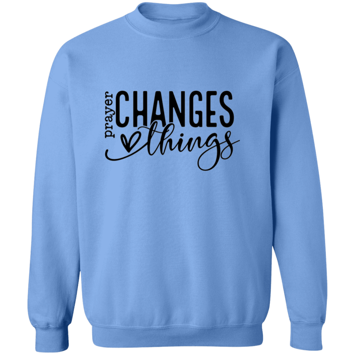 Prayer changes things Sweatshirt