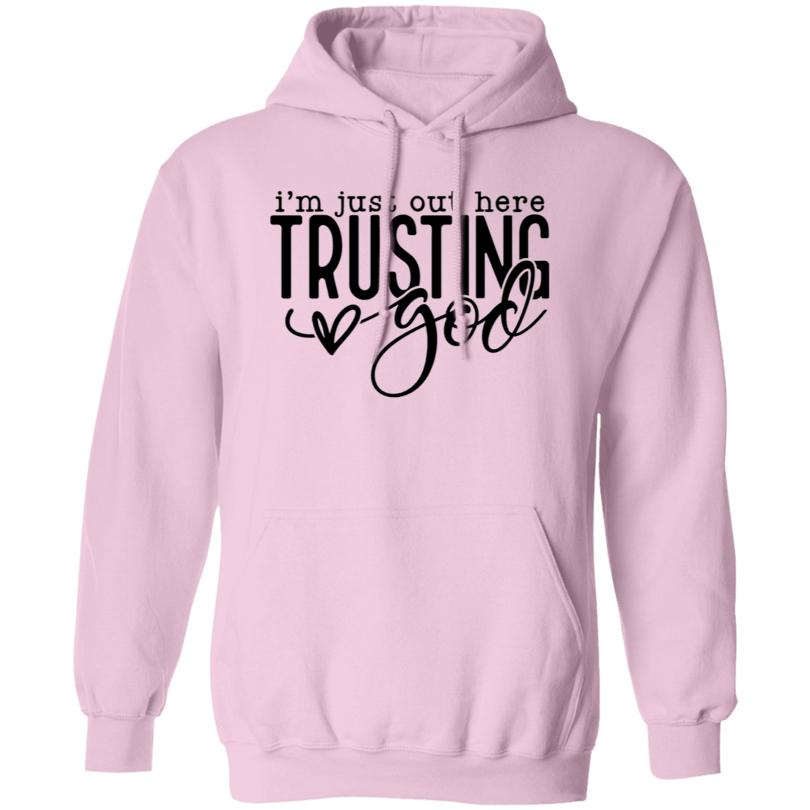 Im just out here trusting God Pullover Hoodie